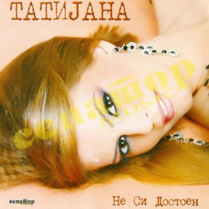 Tatijana Stefanovska -Ne si dostoen-